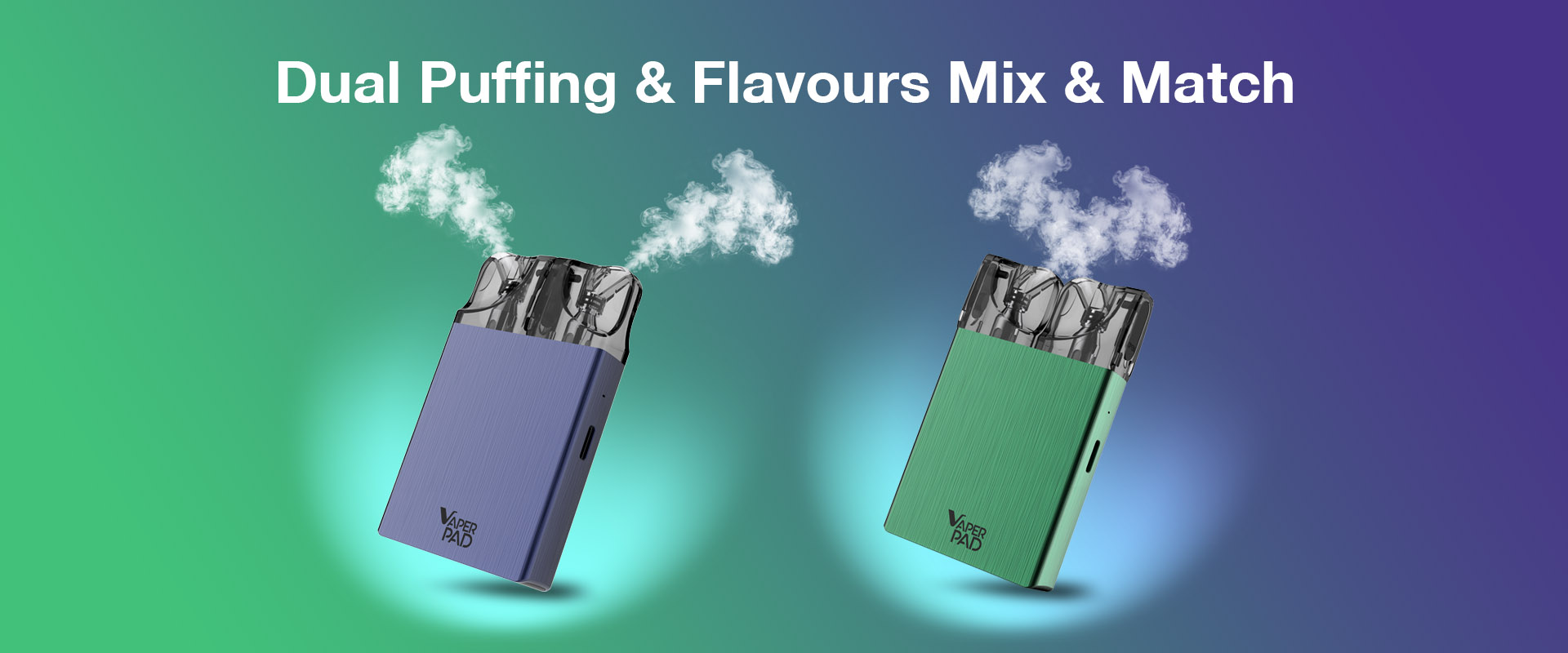 Dual Puffing & Flavours Mix & Match