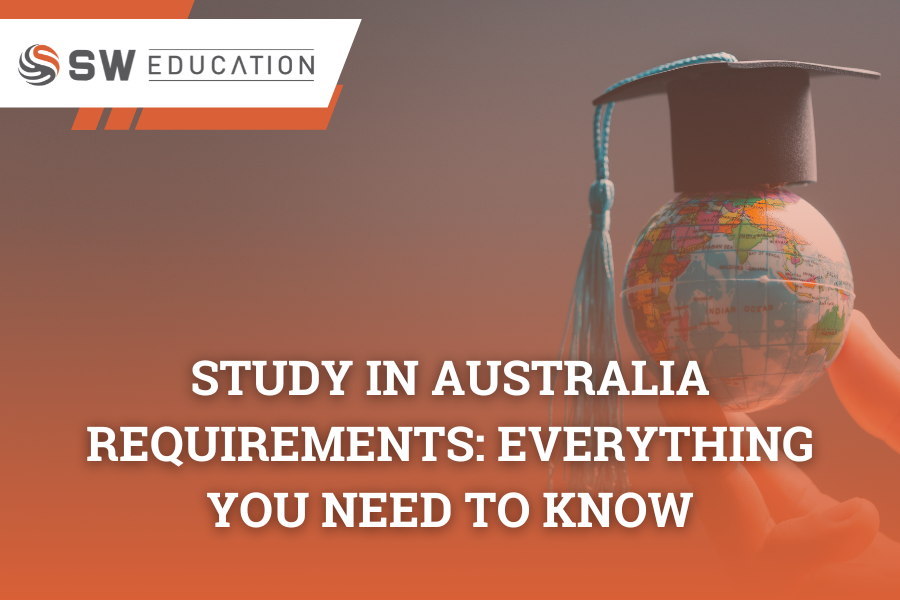 Study In Australia Requirements_ Everything You Need To Know